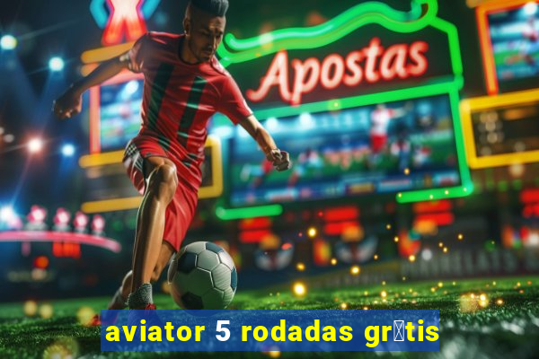 aviator 5 rodadas gr谩tis